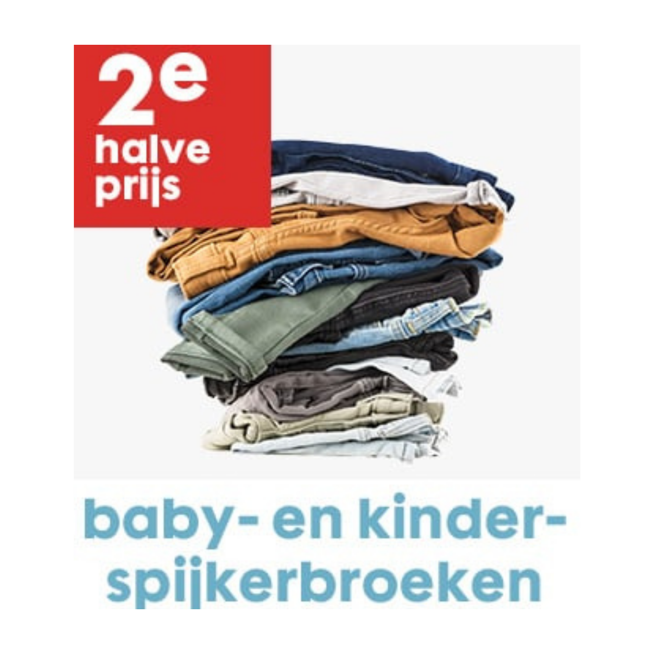 HEMA alle baby- en kinderspijkerbroeken 2e halve prijs